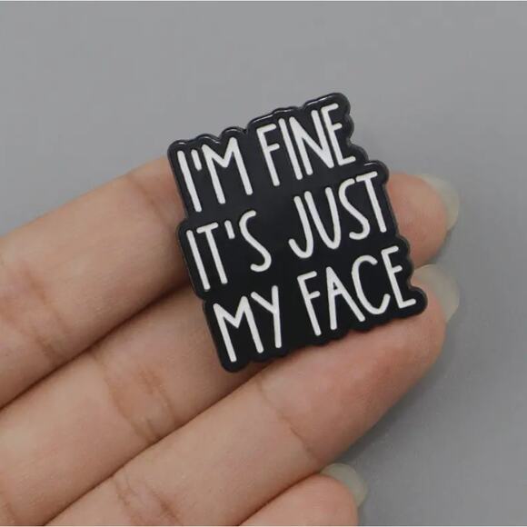 I'm Fine It's Just My Face Quote Enamel Pins 452-1 - Picture 2 of 4